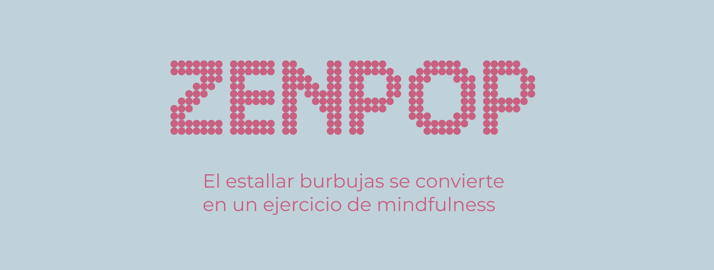 Logotipo de ZENPOP hecho de círculos: «El estallar burbujas se convierte en un ejercicio de mindfulness»